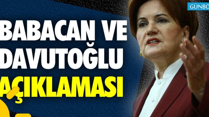 Meral Akşener'den Babacan ve Davutoğlu açıklaması!