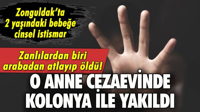 Zonguldak'ta 2 yaşındaki bebeğe istismar: Anne cezaevinde kolonya ile yakıldı