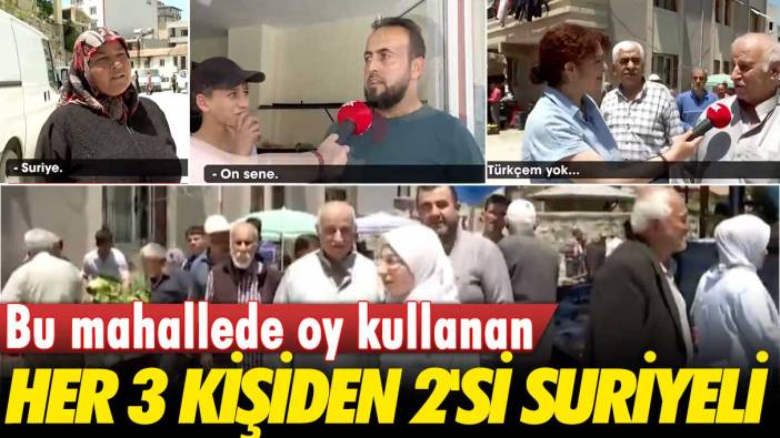 Bu mahallede oy kullanan 3 kişiden 2'si Suriyeli