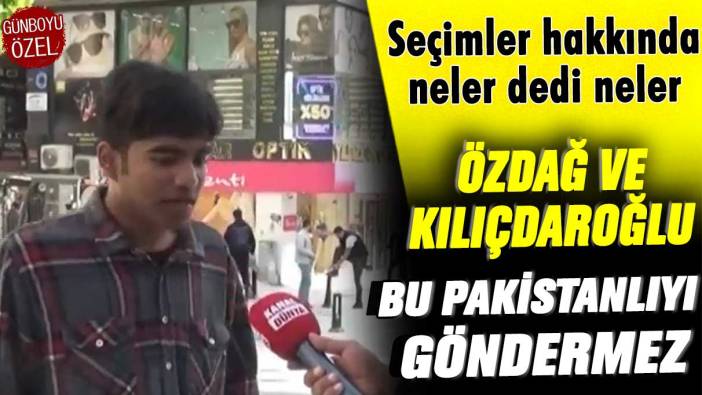 Seçimler hakkında neler dedi neler! Ümit Özdağ ve Kemal Kılıçdaroğlu bu Pakistanlıyı göndermez