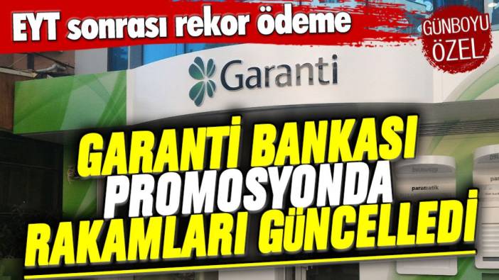 Garanti Bankası'ndan EYT ve emeklilere promosyon jesti! Rakamlar güncellendi