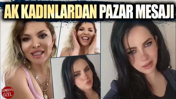 AK kadınlardan pazar mesajı