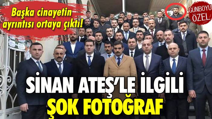 Sinan Ateş'le ilgili şok fotoğraf: Azmettiricisi Doğukan Çep ile aynı karede!