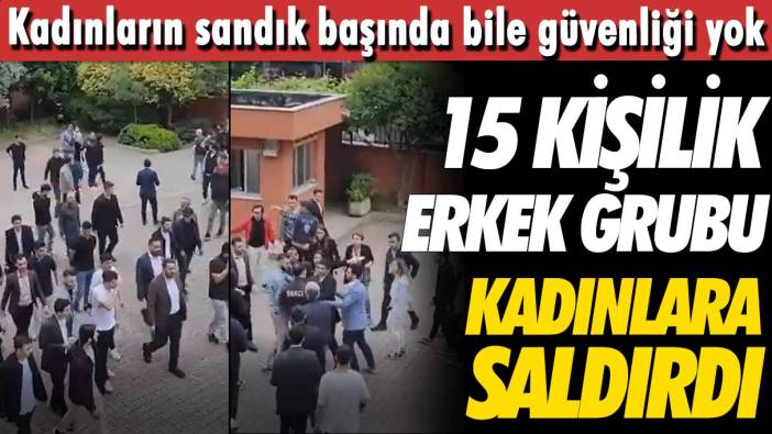 Kadınların sandık başında bile güvenliği yok: 15 kişilik erkek grubu kadınların üstüne yürüdü