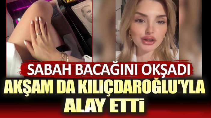 Sabah bacağını okşadı akşam da Kılıçdaroğlu'yla alay etti!