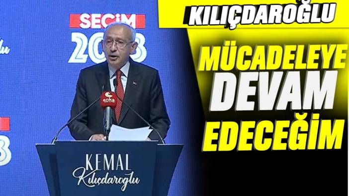 Kılıçdaroğlu saatler sonra konuştu: Mücadeleye devam edeceğim