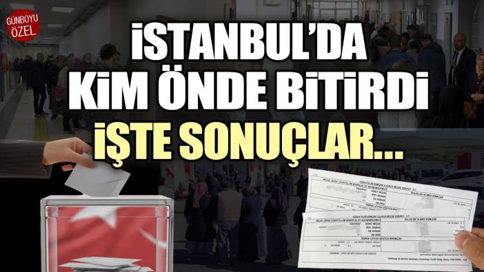 İstanbul'da kim önde bitirdi! İşte sonuçlar...