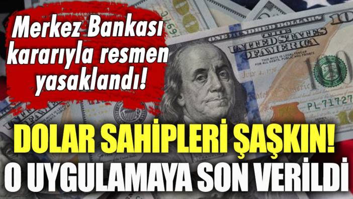 Dolar sahipleri şaşkına döndü: Merkez Bankası o uygulamayı yasakladı