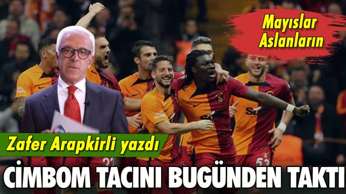 Cimbom tacını bugünden taktı: Zafer Arapkirli yazdı