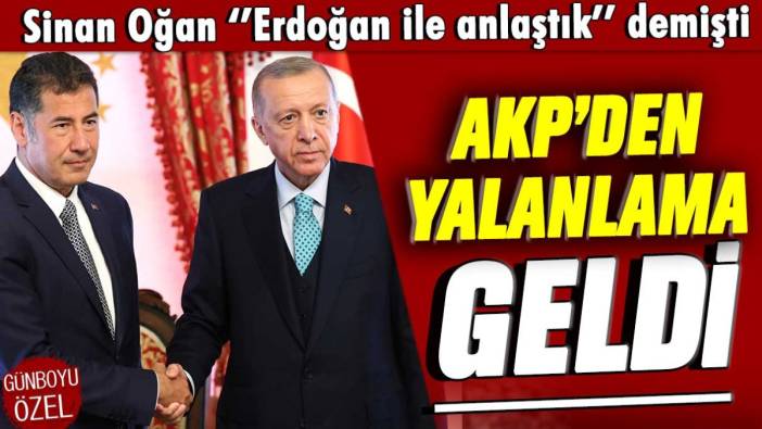 Sinan Oğan Erdoğan ile anlaştık demişti: AKP'den yalanlama geldi