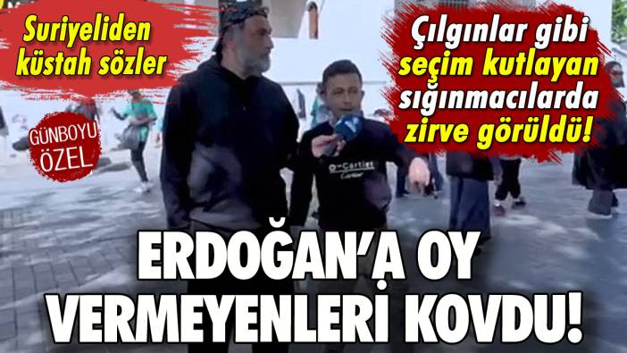 Suriyeliden küstah seçim yorumu: Erdoğan'a oy vermeyenleri kovdu!