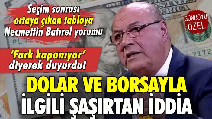 Necmettin Batırel'den şaşırtan dolar yorumu: Fark kapanıyor