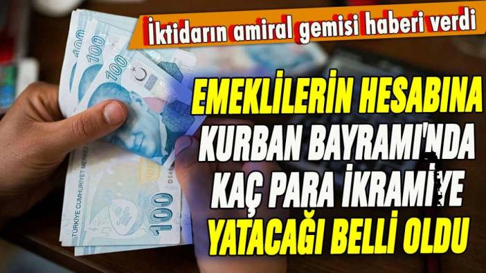 İktidarın amiral gemisi haberi verdi! Emeklilerin hesabına Kurban Bayramı'nda kaç para ikramiye yatacağı belli oldu