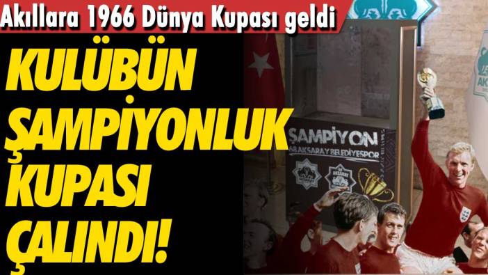 Akıllara 1966 Dünya Kupası geldi: Lig şampiyonunun kupası çalındı!