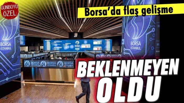 Borsa'da flaş gelişme: Beklenmeyen oldu