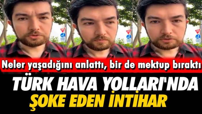 Neler yaşadığını anlattı, bir de mektup bıraktı... Türk Hava Yolları'nda şoke eden intihar