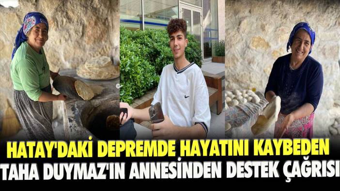 Hatay’daki depremde hayatını kaybeden Taha Duymaz'ın annesinden destek çağrısı