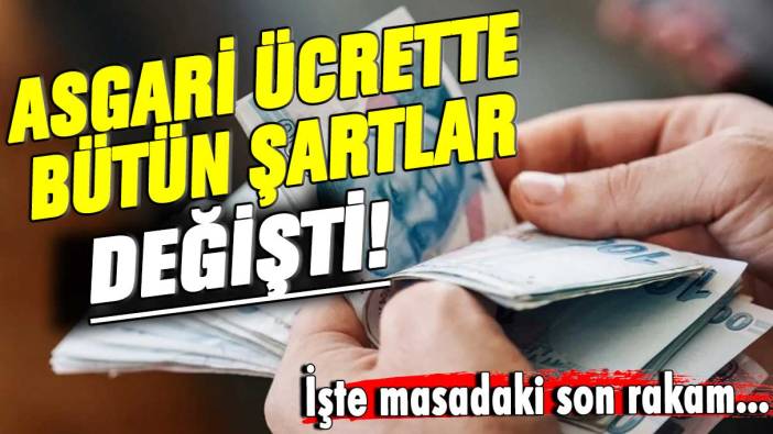 Asgari ücrette bütün şartlar değişti! İşte masadaki son rakam