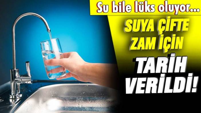 Su bile lüks olacak: İşte flaş zam için verilen tarih