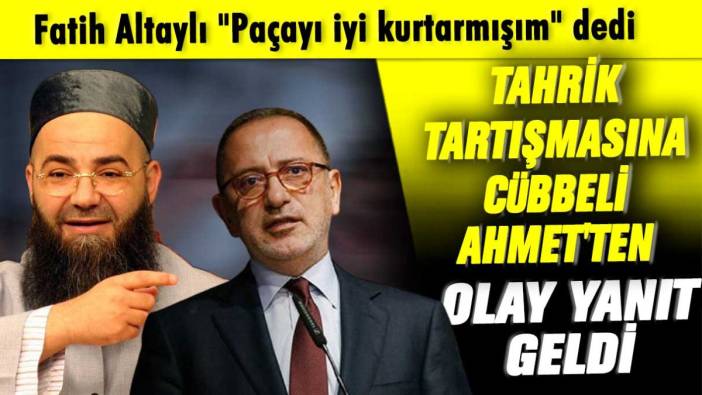 Fatih Altaylı "Paçayı iyi kurtarmışım" dedi: Tahrik tartışmasına Cübbeli Ahmet'ten olay yanıt geldi