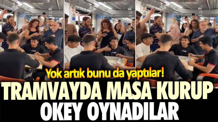 Yok artık bunu da yaptılar! Tramvayda masa kurup okey oynadılar