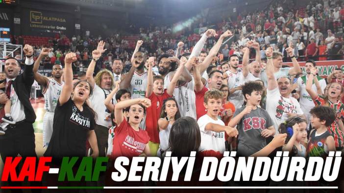 Kaf-Kaf seriyi döndürdü