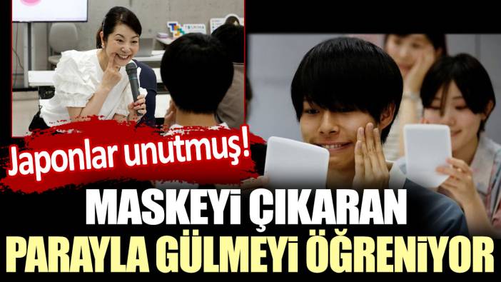 Japonlar unutmuş! Maskeyi çıkaran parayla gülmeyi öğreniyor