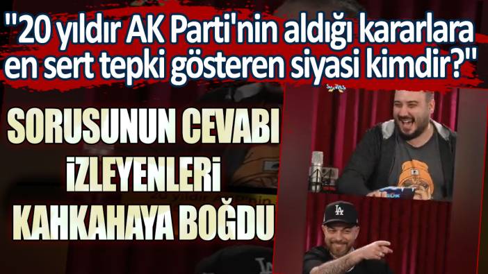 "20 yıldır AK Parti'nin aldığı kararlara en sert tepki gösteren siyasi kimdir?" sorusunun cevabı izleyenleri kahkahaya boğdu