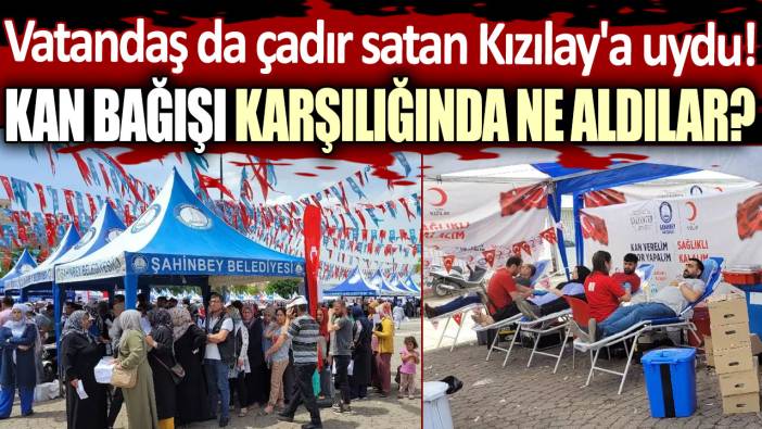 Vatandaş da çadır satan Kızılay'a uydu: Kan bağışı karşılığında ne aldılar?