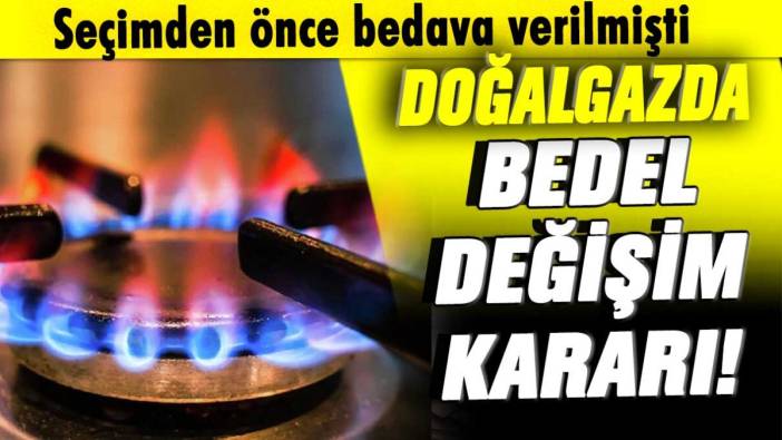 Doğalgazda yeni karar! Bedel değişim kararı alındı