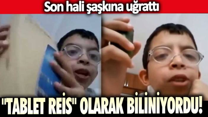 "Tablet Reis" olarak biliniyordu! Son hali şaşkına uğrattı