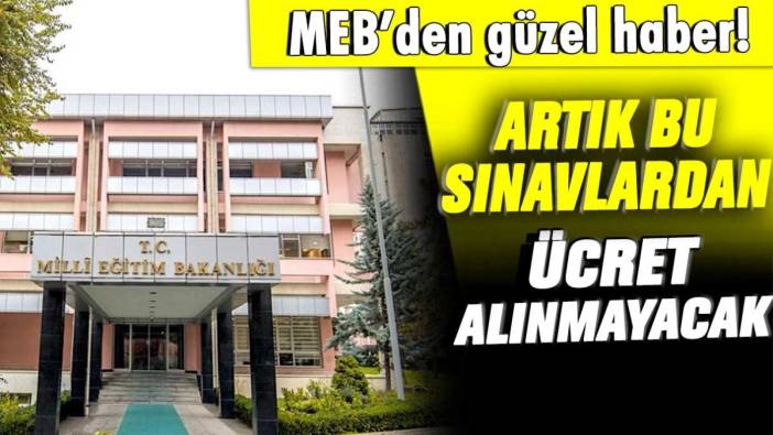 MEB'den güzel haber: Artık bu sınavlarda ücret alınmayacak