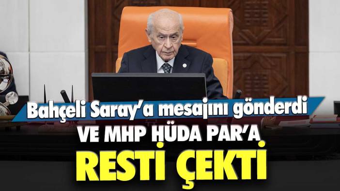 Devlet Bahçeli Saray’a mesajı gönderdi! Ve MHP HÜDA PAR’a resti çekti