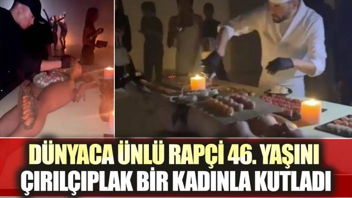 Dünyaca ünlü rapçi 46. yaşını çırılçıplak bir kadınla kutladı