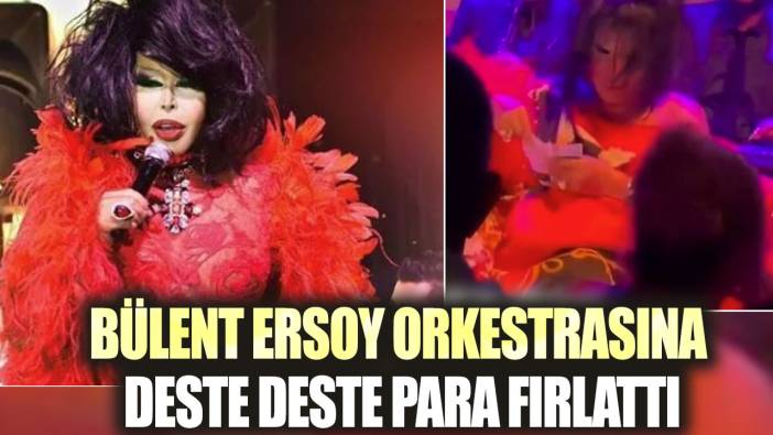 Bülent Ersoy orkestrasına deste deste para fırlattı