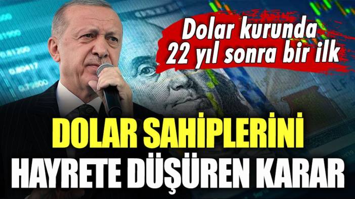 Dolar sahipleri hayrete düştü: Dolar kurunda 22 yıl sonra bir ilk