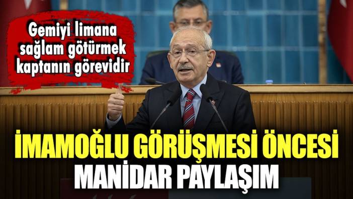 Kılıçdaroğlu'ndan İmamoğlu görüşmesi öncesi manidar paylaşım: "Gemiyi limana sağlam götürmek kaptanın görevidir"