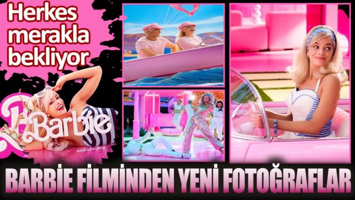 Herkes merakla bekliyor! Barbie filminden yeni fotoğraflar