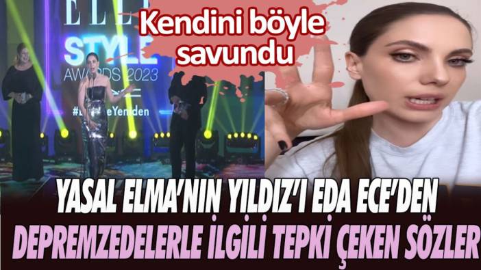 Yasak Elma'nın Yıldız'ı Eda Ece’den depremzedelerle ilgili tepki çeken sözler! Kendini böyle savundu