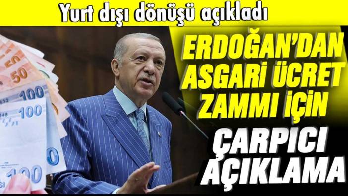 Erdoğan'dan asgari ücrete zam için çarpıcı açıklama