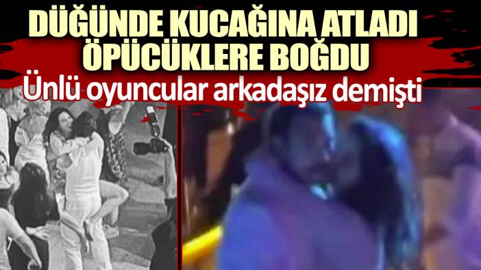 Ünlü oyuncular arkadaşız demişti! Düğünde kucağına atladı, öpücüklere boğdu