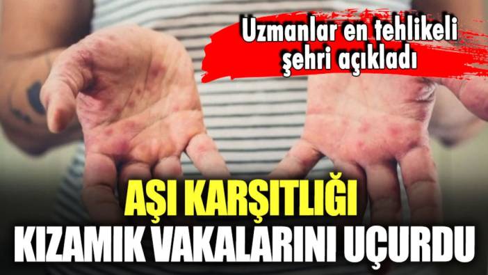 Doktorlar alarma geçti: Aşı karşıtlığı kızamık vakalarını uçurdu