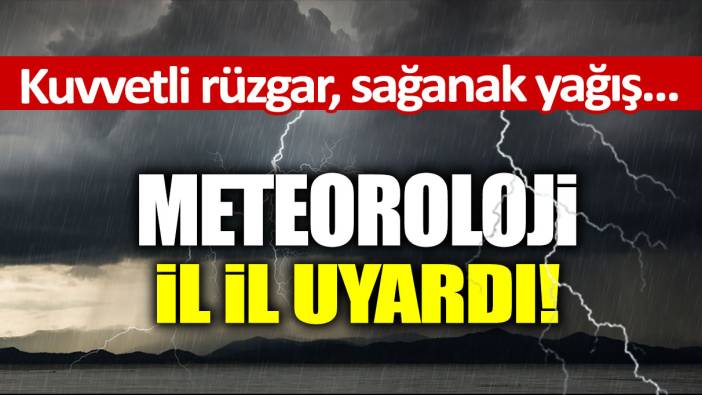 Meteorolojiden kuvvetli gök gürültülü sağanak yağış uyarısı!