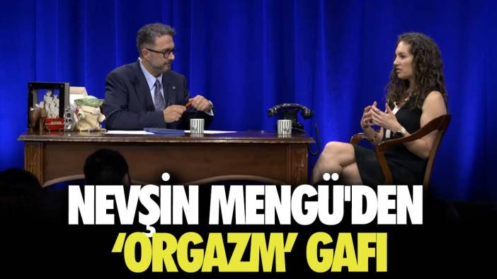 Nevşin Mengü'den ‘orgazm’ gafı