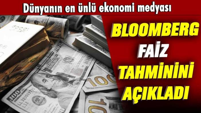 Dünyanın en ünlü ekonomi medyası Bloomberg faiz tahminini açıkladı