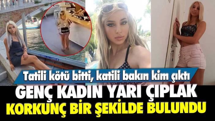 Genç güzel kadının tatili kötü bitti! Cesedi yarı çıplak korkunç bir şekilde bulundu… Katili bakın kim çıktı