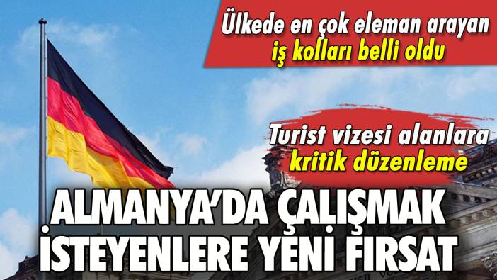 Almanya'da çalışmak isteyenler için yeni fırsat!