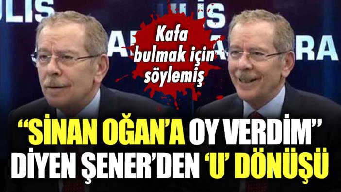 Sinan Oğan'a oy verdim demişti: Abdüllatif Şener'den 'U' dönüşü geldi!