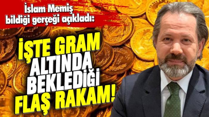 İslam Memiş gram altında yeni zirveyi açıkladı!