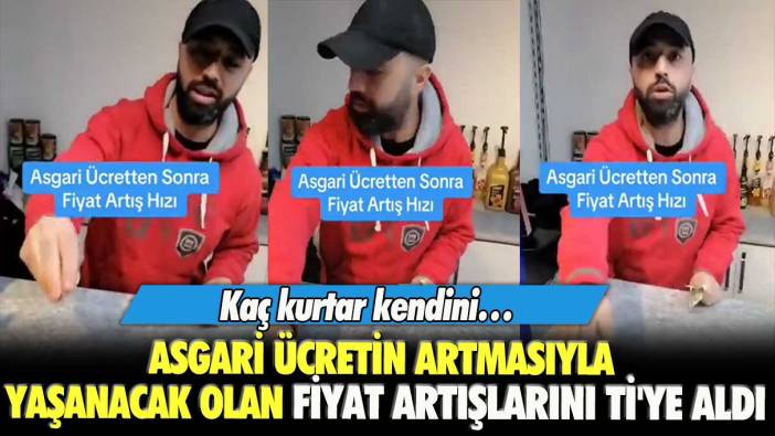 Asgari ücretin artmasıyla yaşanacak olan fiyat artışlarını ti'ye aldı: Kaç kurtar kendini…